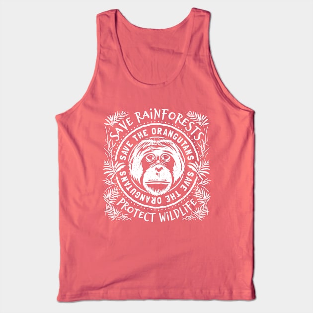 Save The Orangutan - Save Rainforests Protect Wildlife Tank Top by bangtees